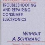 Troubleshooting and Repairing Consumer Electronics Without a Schematic