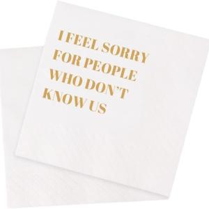 Funny Cocktail Napkins 100Pcs Funny Quotes Saying Disposable Paper Party Napkins 4.5 x 4.5 Two-ply (I Feel Sorry For People Who Don’t Know Us Napkins)