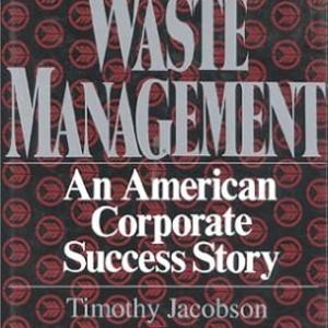 Waste Management: An American Corporate Success Story
