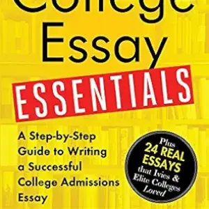 College Essay Essentials: Write Essays That Stand Out and Get You In