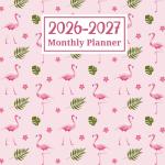 2026–2027 Monthly Planner: Cute Pink Flamingo Calendar for Easy Monthly Planning | Large Size Organizer From January 2026 To December 2027