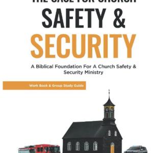 The Case for Church Safety and Security Workbook: Group Study & Workbook Guide