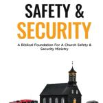 The Case for Church Safety & Security: A Biblical Foundation For A Church Safety & Security Ministry
