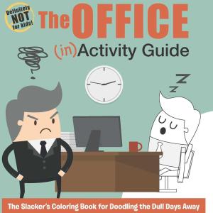 The Office (IN)Activity Guide: The Slacker's Coloring Book for Doodling the Dull Days Away