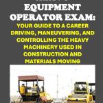 Conquer the Heavy Equipment Operator Exam: Your Guide to a Career Driving, Maneuvering, and Controlling the Heavy Machinery used in Construction and Materials Moving (Skilled Tres Exams)