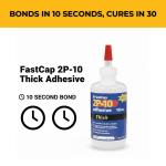 FastCap 2P-10 Thick Super Glue hesive for Small Items - All Purpose Application - 4000 PSI Tensile & Sheer - 10 oz. - 80115