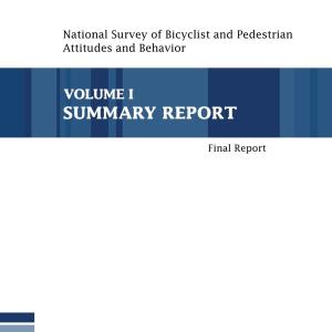 National Survey of Bicyclist and Pedestrian Attitudes and Behavior: Volume I-Summary Report (DOT HS 810 971)