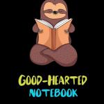My Philoslothical Good-Hearted Notebook: Blank Lined Notebook Journal Gift Idea For (Lazy) Sloth Spirit Animal Lovers
