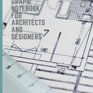 Graph Notebook for Arcchitects and Designers: 8.5X11 120 Page Grid Notep Landscape Home Plans House Construction