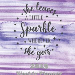 She Leaves a Little Sparkle Wherever She Goes: The Planner Sticker Planner 2019 Dated Weekly Vertical Layout Productivity Planner Agenda and Calendar with Notes, Goals, Dot Grid, and To-Do Pages