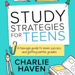 Study Strategies for Teens: A Teenage Guide to Exam Success and Getting Better Gres (Teen Success)