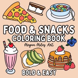 Food & Snacks Coloring Book: Bold & Easy Designs for ults and Kids