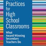 Best Practices for High School Classrooms: What Award-Winning Secondary Teachers Do