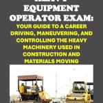 Conquer the Heavy Equipment Operator Exam: Your Guide to a Career Driving, Maneuvering, and Controlling the Heavy Machinery used in Construction and Materials Moving (Skilled Tres Exams)