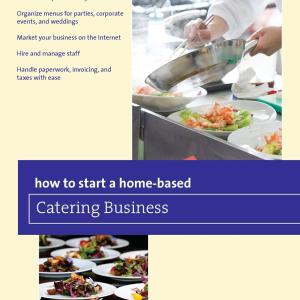 How to Start a Home-based Catering Business (Home-Based Business Series)