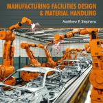 Manufacturing Facilities Design & Material Handling: Sixth Edition