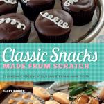 Classic Snacks Me from Scratch: 70 Homeme Versions of Your Favorite Brand-Name Treats