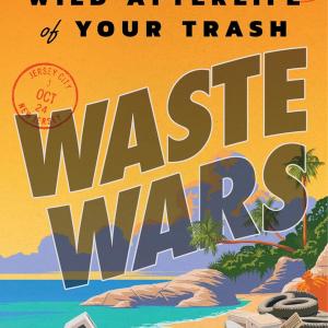 Waste Wars: The Wild Afterlife of Your Trash