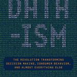 Data-ism: The Revolution Transforming Decision Making, Consumer Behavior, and Almost Everything Else