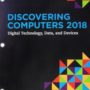 Bundle: Discovering Computers ©2018: Digital Technology, Data, and Devices, Loose-leaf Version + SAM 365 & 2016 Assessments, Trainings, and Projects ... with Access to 1 MindTap Reer for 6 months